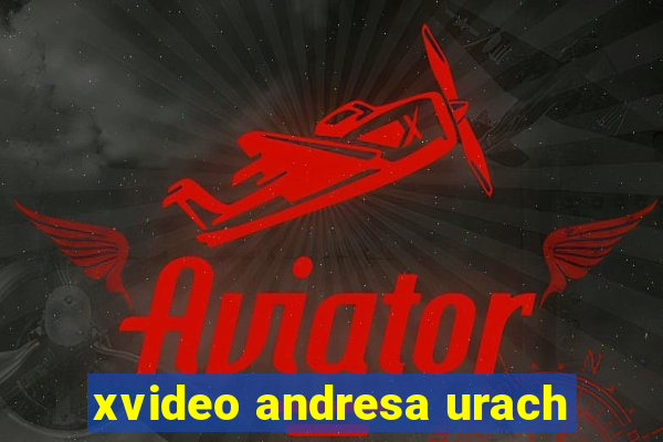 xvideo andresa urach